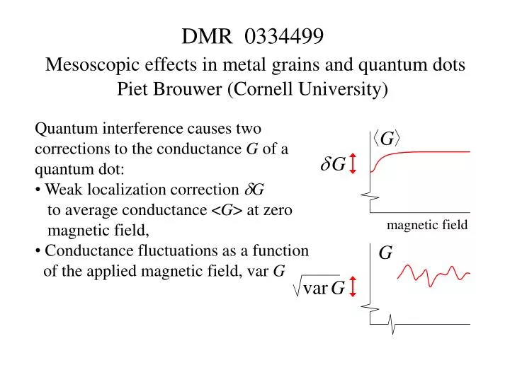 dmr 0334499 mesoscopic effects in metal grains and quantum dots piet brouwer cornell university
