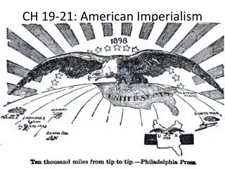 CH 19-21: American Imperialism