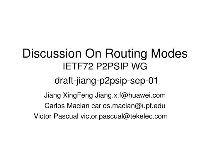 discussion on routing modes ietf72 p2psip wg draft jiang p2psip sep 01