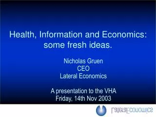 Health, Information and Economics: some fresh ideas.