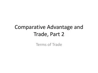 Comparative Advantage and Trade, Part 2