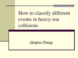 How to classify different events in heavy-ion collisions