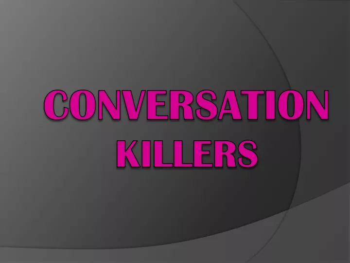 conversation killers