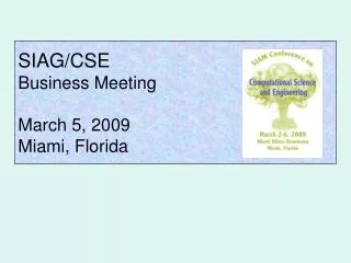 SIAG/CSE Business Meeting March 5, 2009 Miami, Florida