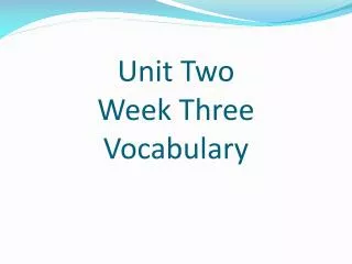 Unit Two Week Three Vocabulary