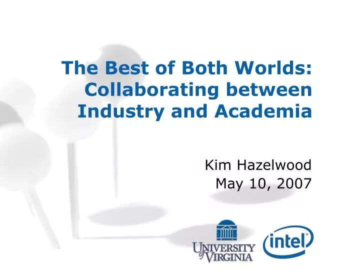 the best of both worlds collaborating between industry and academia
