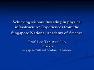 Prof Leo Tan Wee Hin President Singapore National Academy of Science