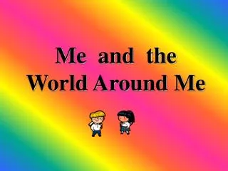 Me and the World Around Me