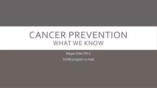 Cancer Prevention what we know