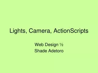 Lights, Camera, ActionScripts