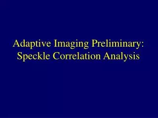 Adaptive Imaging Preliminary: Speckle Correlation Analysis