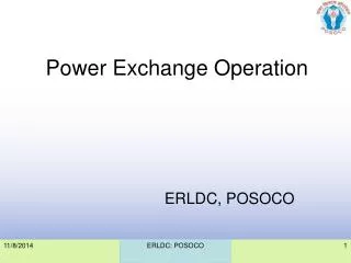 Power Exchange Operation ERLDC, POSOCO