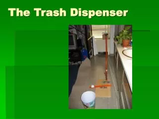 The Trash Dispenser