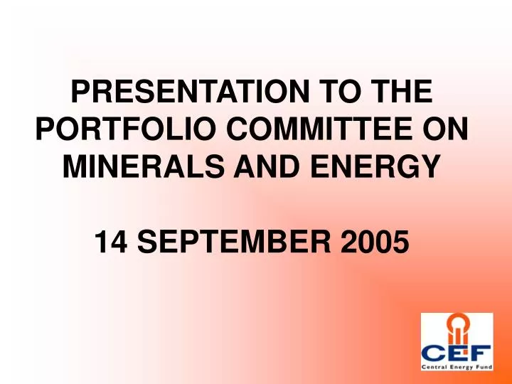 presentation to the portfolio committee on minerals and energy 14 september 2005