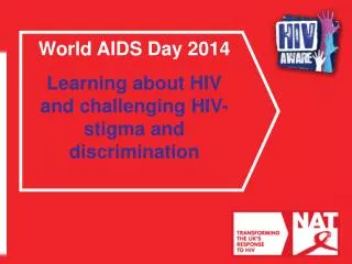 World AIDS Day 2014 Learning about HIV and challenging HIV-stigma and discrimination