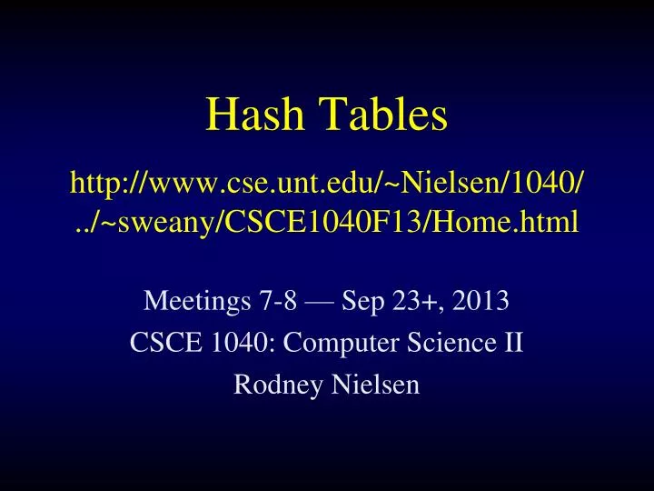 hash tables http www cse unt edu nielsen 1040 sweany csce1040f13 home html