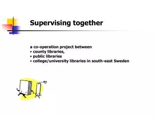 Supervising together a co-operation project between county libraries, public libraries