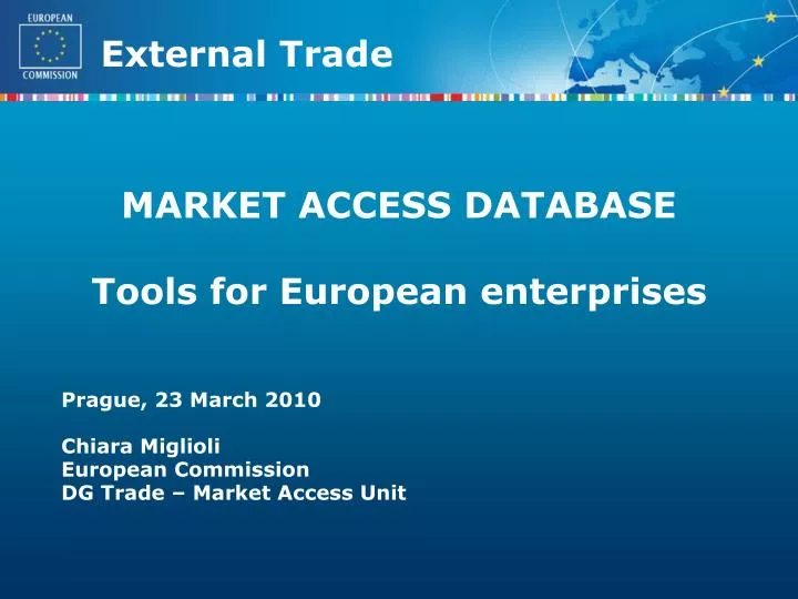 prague 23 march 2010 chiara miglioli european commission dg trade market access unit