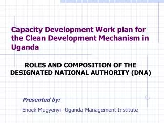 Capacity Development Work plan for the Clean Development Mechanism in Uganda