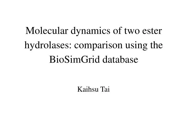 molecular dynamics of two ester hydrolases comparison using the biosimgrid database