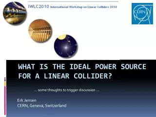 What is the ideal power source for a linear collider ?