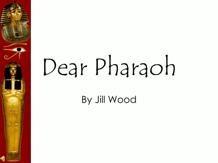 dear pharaoh