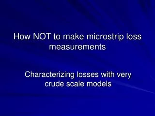 How NOT to make microstrip loss measurements