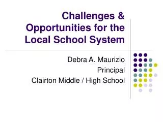 Challenges &amp; Opportunities for the Local School System