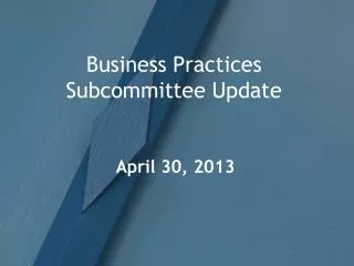 Business Practices Subcommittee Update