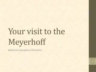 Your visit to the Meyerhoff