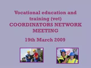 Vocational education and training (vet) COORDINATORS NETWORK MEETING