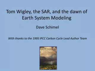 Tom Wigley , the SAR, and the dawn of Earth System Modeling