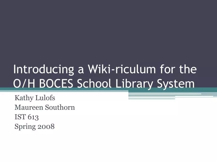 introducing a wiki riculum for the o h boces school library system