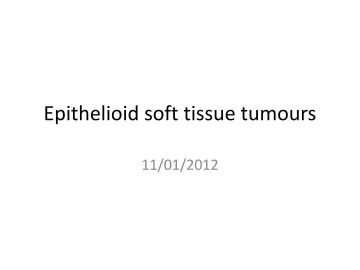 epithelioid soft tissue tumours