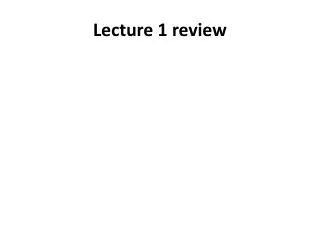 Lecture 1 review