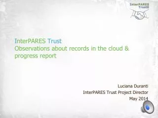 I nterPARES Trust Observations about records in the cloud &amp; progress report