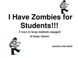 I Have Zombies for Students!!!