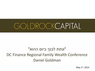 &quot;???? ???? ???? ????&quot; DC Finance Regional Family Wealth Conference Daniel Goldman