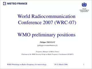 World Radiocommunication Conference 2007 (WRC-07) WMO preliminary positions