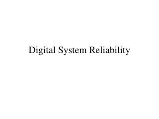 Digital System Reliability