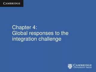 Chapter 4: Global responses to the integration challenge