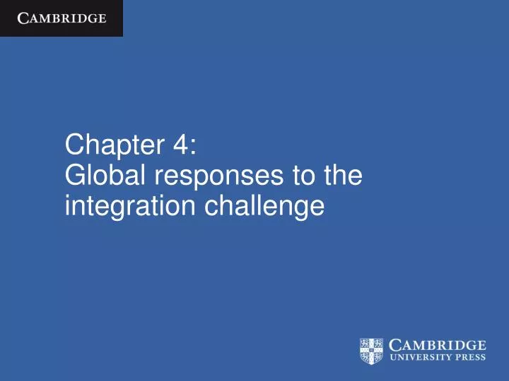 chapter 4 global responses to the integration challenge