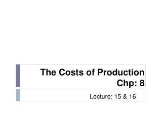 The Costs of Production Chp: 8