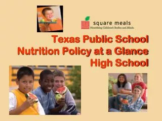 Texas Public School Nutrition Policy at a Glance High School