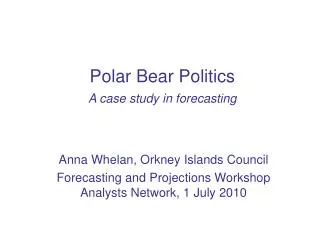 Polar Bear Politics A case study in forecasting