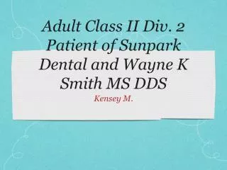 Adult Class II Div. 2 Patient of Sunpark Dental and Wayne K Smith MS DDS