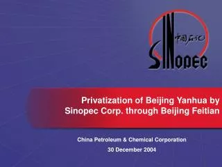 Privatization of Beijing Yanhua by Sinopec Corp. t hrough Beijing Feitian