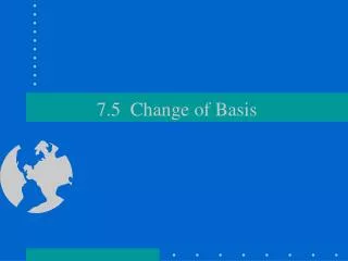7.5 Change of Basis