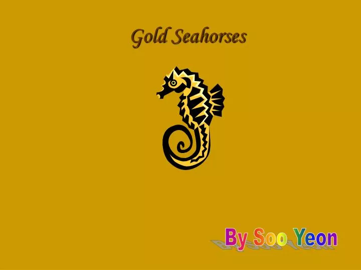 gold seahorses