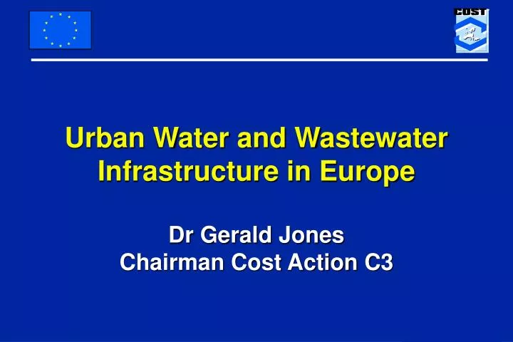 urban water and wastewater infrastructure in europe dr gerald jones chairman cost action c3